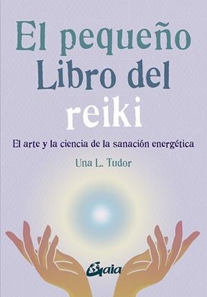 PEQUEÑO LIBRO DEL REIKI, EL | 9788484459927 | TUDOR, UNA L. | Llibreria L'Illa - Llibreria Online de Mollet - Comprar llibres online