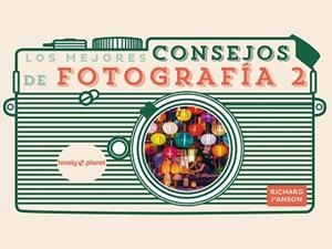 MEJORES CONSEJOS DE FOTOGRAFÍA 2 | 9788408265351 | I'ANSON, RICHARD | Llibreria L'Illa - Llibreria Online de Mollet - Comprar llibres online