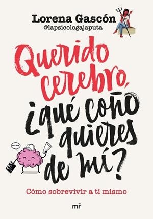 QUERIDO CEREBRO, ¿QUÉ COÑO QUIERES DE MÍ? | 9788427050662 | LORENA GASCÓN @LAPSICOLOGAJAPUTA | Llibreria L'Illa - Llibreria Online de Mollet - Comprar llibres online