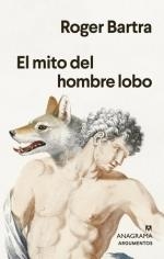 MITO DEL HOMBRE LOBO, EL | 9788433901736 | BARTRA, ROGER | Llibreria L'Illa - Llibreria Online de Mollet - Comprar llibres online