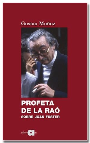 PROFETA DE LA RAÓ. SOBRE JOAN FUSTER | 9788418618512 | MUÑOZ VEIGA, GUSTAU | Llibreria L'Illa - Llibreria Online de Mollet - Comprar llibres online