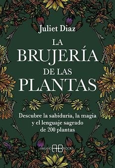 BRUJERÍA DE LAS PLANTAS, LA | 9788417851613 | DIAZ, JULIET | Llibreria L'Illa - Llibreria Online de Mollet - Comprar llibres online