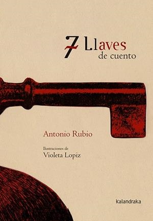 7 LLAVES DE CUENTO | 9788496388994 | RUBIO,ANTONIO/LOPIZ,VIOLETA