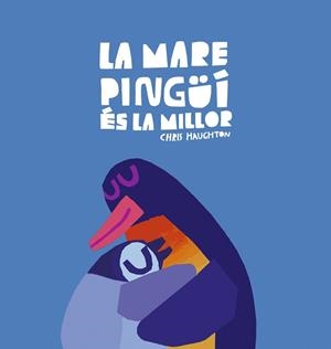 MARE PINGÜÍ ÉS LA MILLOR, LA | 9788419253644 | HAUGHTON, CHRIS | Llibreria L'Illa - Llibreria Online de Mollet - Comprar llibres online