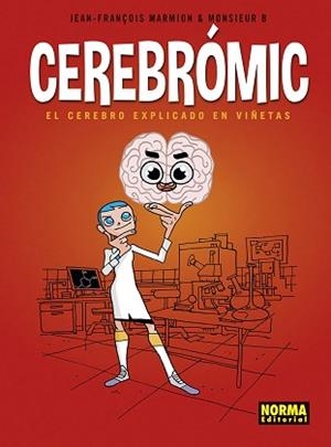 CEREBROMIC. EL CEREBRO EXPLICADO EN VIÑETAS | 9788467960419 | MARMION-MONSIEUR B. | Llibreria L'Illa - Llibreria Online de Mollet - Comprar llibres online