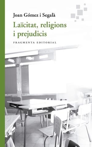 LAÏCITAT RELIGIONS I PREJUDICIS | 9788417796754 | GÓMEZ I SEGALÀ, JOAN | Llibreria L'Illa - Llibreria Online de Mollet - Comprar llibres online