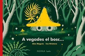 A VEGADES EL BOSC... | 9788418972287 | NOGUÉS, ALEX | Llibreria L'Illa - Llibreria Online de Mollet - Comprar llibres online