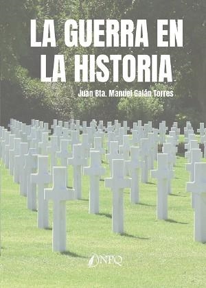 GUERRA EN LA HISTORIA, LA | 9788419440341 | GALÁN TORRES, JUAN BTA. MANUEL | Llibreria L'Illa - Llibreria Online de Mollet - Comprar llibres online