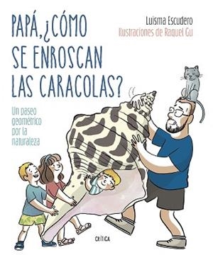 PAPÁ CÓMO SE ENROSCAN LAS CARACOLAS? | 9788491994893 | ESCUDERO, LUIS MARÍA/GARCÍA ULLDEMOLINS, RAQUEL