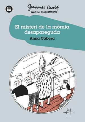 MISTERI DE LA MÒMIA DESAPAREGUDA, EL | 9788483438275 | CABEZA, ANNA | Llibreria L'Illa - Llibreria Online de Mollet - Comprar llibres online