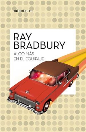 ALGO MÁS EN EL EQUIPAJE | 9788445007556 | BRADBURY, RAY | Llibreria L'Illa - Llibreria Online de Mollet - Comprar llibres online