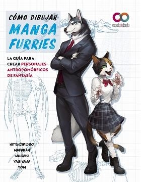 CÓMO DIBUJAR MANGA FURRIES. LA GUÍA PARA CREAR PERSONAJES ANTROPOMÓRFICOS DE FAN | 9788441547124 | HITSUJIROBO/MADAKAN/MURAKI/YAGIYAMA/YOW