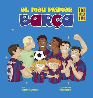 MEU PRIMER BARÇA, EL | 9788419430052 | TORRE, ALBERT DE LA/ALBESA, NÚRIA | Llibreria L'Illa - Llibreria Online de Mollet - Comprar llibres online