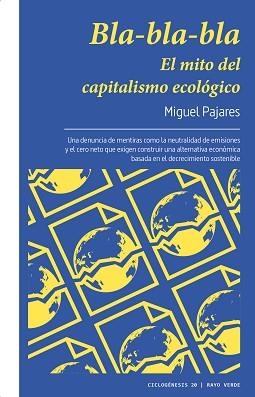 BLA-BLA-BLA. EL MITO DEL CAPITALISMO ECOLÓGICO | 9788419206749 | PAJARES, MIGUEL | Llibreria L'Illa - Llibreria Online de Mollet - Comprar llibres online