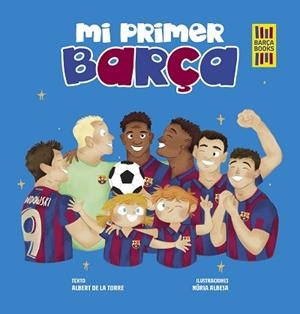 MI PRIMER BARÇA | 9788419466389 | TORRE, ALBERT DE LA/ALBESA, NÚRIA | Llibreria L'Illa - Llibreria Online de Mollet - Comprar llibres online