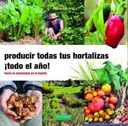 PRODUCIR TODAS TUS HORTALIZAS TODO EL AÑO! | 9788412183085 | LECLERC, BLAISE | Llibreria L'Illa - Llibreria Online de Mollet - Comprar llibres online