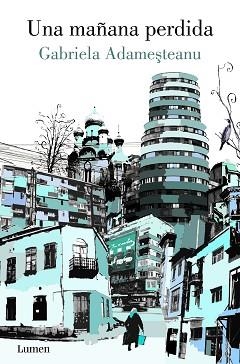 MAÑANA PERDIDA, UNA | 9788426424860 | ADAMESTEANU, GABRIELA