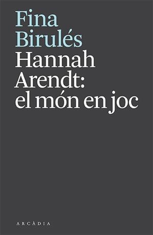 HANNAH ARENDT EL MÓN EN JOC | 9788412592610 | BIRULÉS, FINA