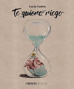 TE QUIERO RIEGO | 9788441547469 | TUDELA, LUCÍA | Llibreria L'Illa - Llibreria Online de Mollet - Comprar llibres online