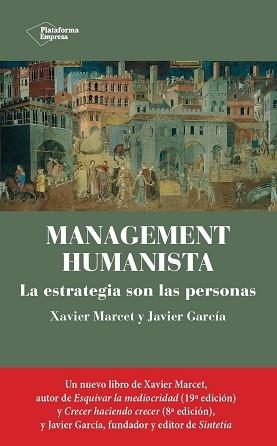 MANAGEMENT HUMANISTA | 9788419655097 | MARCET, XAVIER/GARCÍA, JAVIER | Llibreria L'Illa - Llibreria Online de Mollet - Comprar llibres online