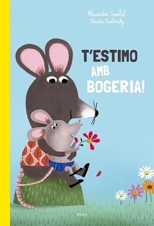 T'ESTIMO AMB BOGERIA! | 9788447949168 | GARIBAL, ALEXANDRA | Llibreria L'Illa - Llibreria Online de Mollet - Comprar llibres online