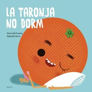 TARONJA NO DORM, LA | 9788447949106 | VIVIM DEL CUENTU | Llibreria L'Illa - Llibreria Online de Mollet - Comprar llibres online