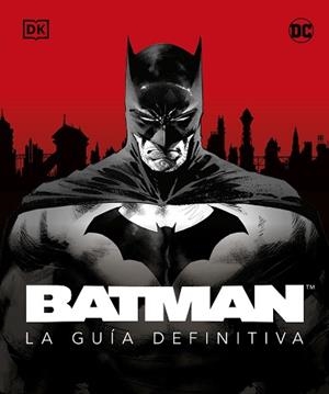 BATMAN. LA GUÍA DEFINITIVA | 9780241620182 | DK | Llibreria L'Illa - Llibreria Online de Mollet - Comprar llibres online