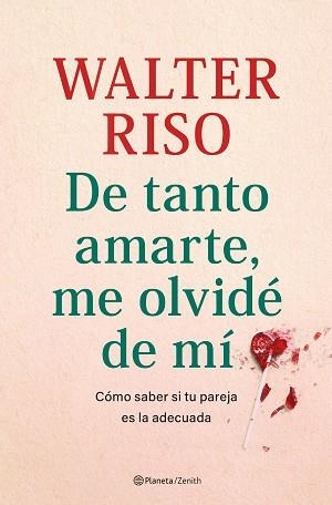 DE TANTO AMARTE, ME OLVIDÉ DE MÍ | 9788408269809 | RISO, WALTER | Llibreria L'Illa - Llibreria Online de Mollet - Comprar llibres online