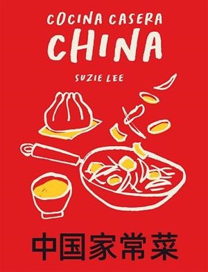 COCINA CASERA CHINA | 9788419043153 | LEE, SUZIE | Llibreria L'Illa - Llibreria Online de Mollet - Comprar llibres online