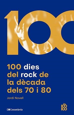 100 DIES DEL ROCK DE LA DÈCADA DELS 70 I 80 | 9788413562438 | NOVELL DEMESTRES, JORDI | Llibreria L'Illa - Llibreria Online de Mollet - Comprar llibres online