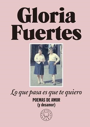 LO QUE PASA ES QUE TE QUIERO | 9788419172860 | FUERTES, GLORIA | Llibreria L'Illa - Llibreria Online de Mollet - Comprar llibres online