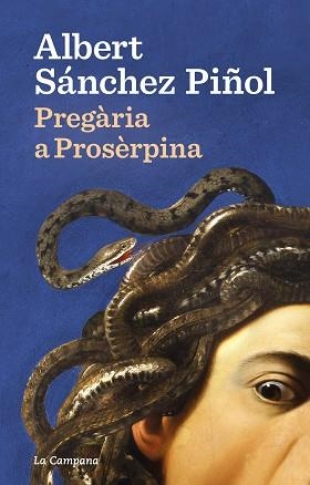 PREGÀRIA A PROSÈRPINA | 9788418226922 | SÁNCHEZ PIÑOL, ALBERT | Llibreria L'Illa - Llibreria Online de Mollet - Comprar llibres online
