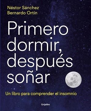 PRIMERO DORMIR, DESPUÉS SOÑAR | 9788418055669 | SÁNCHEZ, NÉSTOR/ORTÍN, BERNARDO | Llibreria L'Illa - Llibreria Online de Mollet - Comprar llibres online