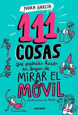 111 COSAS QUE PODRÍAS HACER EN LUGAR DE MIRAR EL MÓVIL | 9788427235755 | GARCÍA, NORA | Llibreria L'Illa - Llibreria Online de Mollet - Comprar llibres online