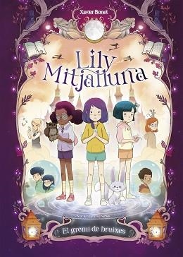 LILY MITJALLUNA 2 - EL GREMI DE BRUIXES | 9788448862862 | BONET, XAVIER | Llibreria L'Illa - Llibreria Online de Mollet - Comprar llibres online