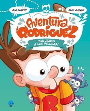 AVENTURA RODRÍGUEZ. ¡SALVEMOS A LAS PELUSAS! | 9788419472359 | CAMPOY, ANA | Llibreria L'Illa - Llibreria Online de Mollet - Comprar llibres online