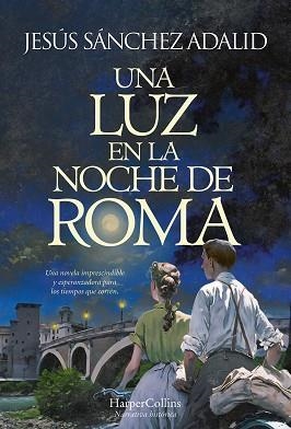 LUZ EN LA NOCHE DE ROMA, UNA | 9788491398127 | SÁNCHEZ ADALID, JESÚS | Llibreria L'Illa - Llibreria Online de Mollet - Comprar llibres online