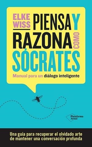 PIENSA Y RAZONA COMO SÓCRATES | 9788419271884 | WISS, ELKE | Llibreria L'Illa - Llibreria Online de Mollet - Comprar llibres online