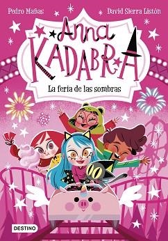 ANNA KADABRA 11. LA FERIA DE LAS SOMBRAS | 9788408269038 | MAÑAS, PEDRO | Llibreria L'Illa - Llibreria Online de Mollet - Comprar llibres online