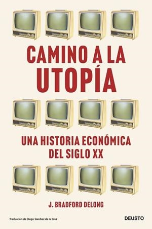 CAMINO A LA UTOPÍA | 9788423435388 | DELONG, J. BRADFORD | Llibreria L'Illa - Llibreria Online de Mollet - Comprar llibres online