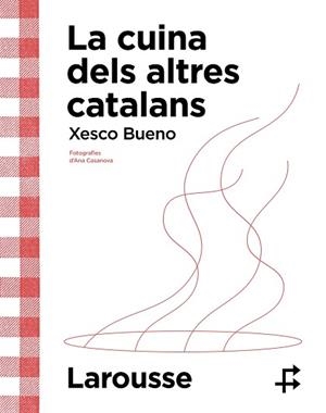 CUINA DELS ALTRES CATALANS, LA | 9788419436634 | BUENO CALDERÓN DE LA BARCA, XESCO | Llibreria L'Illa - Llibreria Online de Mollet - Comprar llibres online