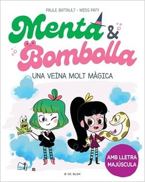 MENTA I BOMBOLLA 2 - UNA VEÏNA MOLT MÀGICA | 9788419378750 | BATTAULT, PAULE/MISS PATY | Llibreria L'Illa - Llibreria Online de Mollet - Comprar llibres online