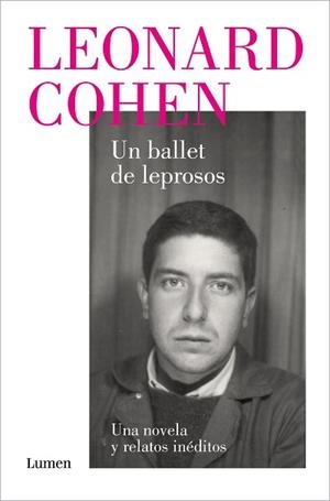 BALLET DE LEPROSOS. UNA NOVELA Y RELATOS INÉDITOS | 9788426424518 | COHEN, LEONARD | Llibreria L'Illa - Llibreria Online de Mollet - Comprar llibres online