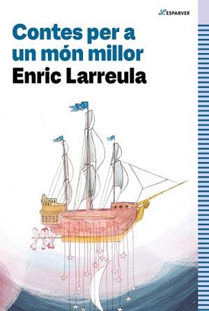 CONTES PER A UN MÓN MILLOR | 9788419366320 | LARREULA, ENRIC | Llibreria L'Illa - Llibreria Online de Mollet - Comprar llibres online