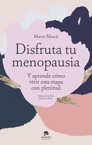 DISFRUTA TU MENOPAUSIA | 9788413442334 | MARCÈ, MARTA | Llibreria L'Illa - Llibreria Online de Mollet - Comprar llibres online