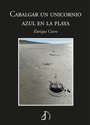 CABALGAR UN UNICORNIO AZUL EN LA PLAYA | 9788419180650 | CARRO, ENRIQUE | Llibreria L'Illa - Llibreria Online de Mollet - Comprar llibres online
