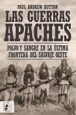 GUERRAS APACHES, LAS | 9788412498516 | HUTTON, PAUL ANDREW | Llibreria L'Illa - Llibreria Online de Mollet - Comprar llibres online