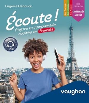 ÉCOUTE ! MEJORA TU COMPRENSIÓN AUDITIVA EN FRANCÉS | 9788419054210 | DEHOUCK, EUGÉNIE | Llibreria L'Illa - Llibreria Online de Mollet - Comprar llibres online