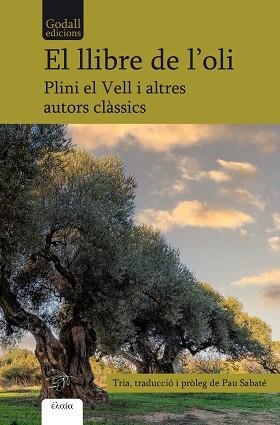 LLIBRE DE L'OLI, EL | 9788412580891 | PLINI EL VELL/PAL·LADI RUTILI TAURE, EMILIÀ/SÓFOCLES/TEOFRAST/CATÓ EL VELL/VIRGILI/COLUMEL·LA, LUCI  | Llibreria L'Illa - Llibreria Online de Mollet - Comprar llibres online