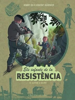 INFANTS DE LA RESISTÈNCIA 8. LLUITAR O MORIR, ELS | 9788419007568 | ERS, BENOÎT/DUGOMIER, VINCENT